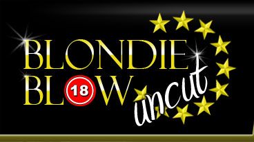 welcome to Blondie Blow Uncut